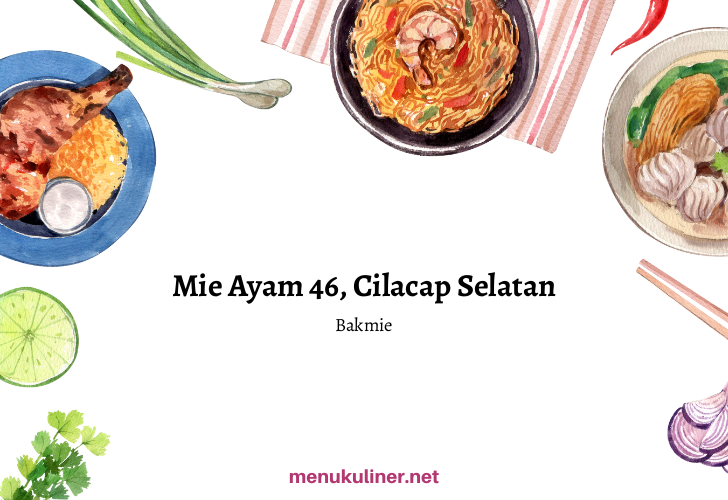 Mie Ayam 46: Rahasia Rasa yang Menggoda di Cilacap Selatan